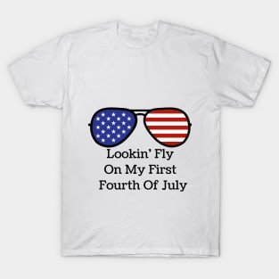 Lookin' fly on my first fourth of July T-Shirt